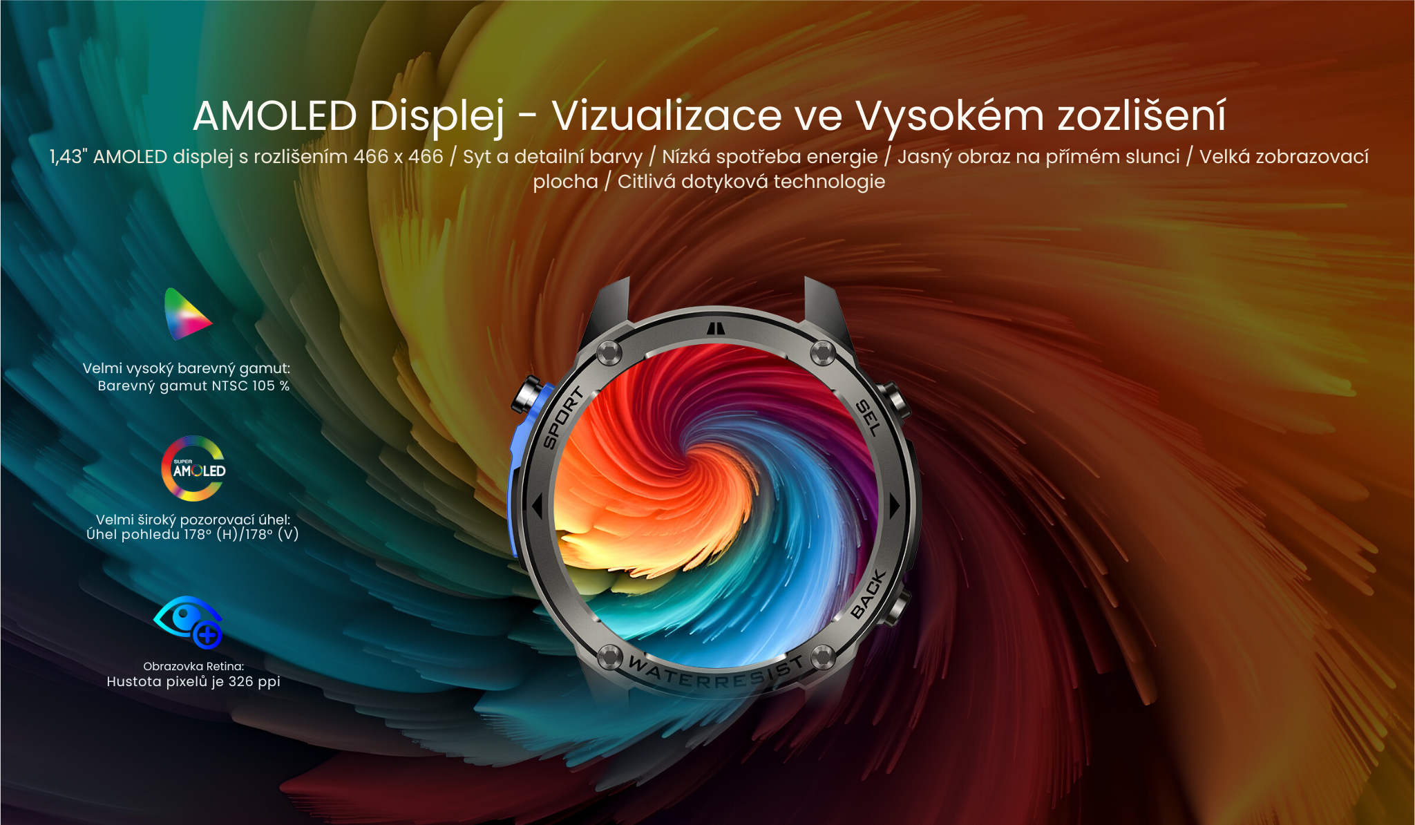 AMOLED Displej - High-Definition Visuals 1.43-inch AMOLED display 466 x 466 high resolution Rich, detailed colors Low power consumption Clear visuals under direct sunlight Expansive viewing area R